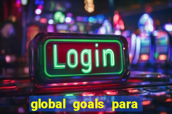 global goals para que serve